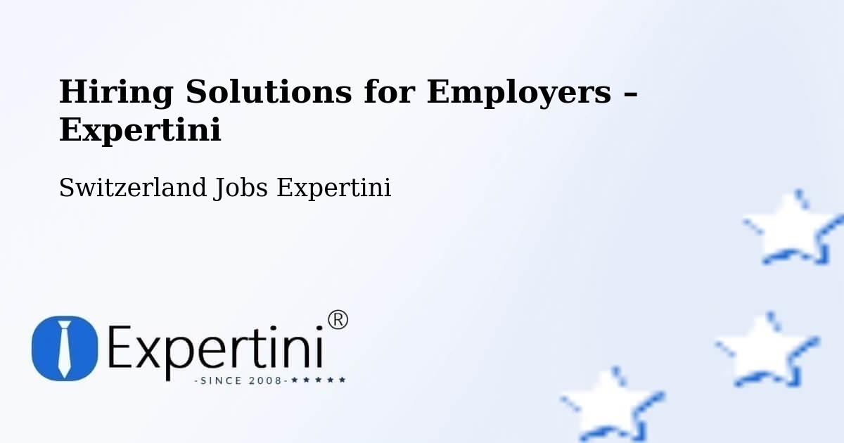 Hiring Solutions for Employers in Triengen - Triengen, Switzerland Jobs Expertini